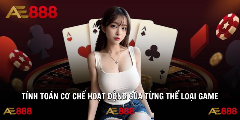 Tính toán cơ chế hoạt động của từng thể loại game