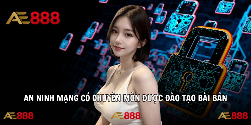 An ninh mạng có chuyên môn được đào tạo bài bản