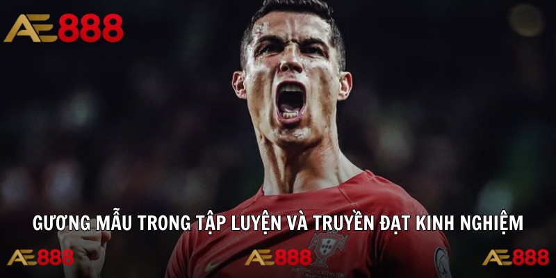 Gương mẫu trong tập luyện và truyền đạt kinh nghiệm
